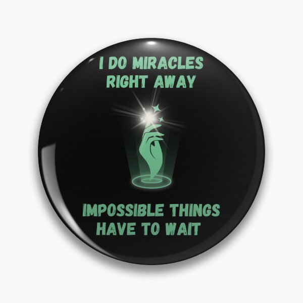 Item preview, I do miracles right away impossible things have to wait. Classic t-shirts. designed and sold by ConradoBullhead.