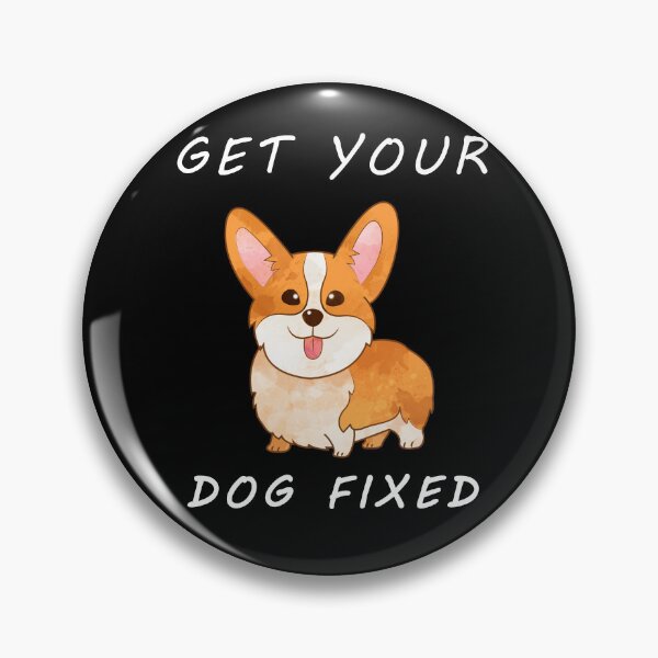 Item preview, Get Your Dog Fixed designed and sold by Sunset Design.