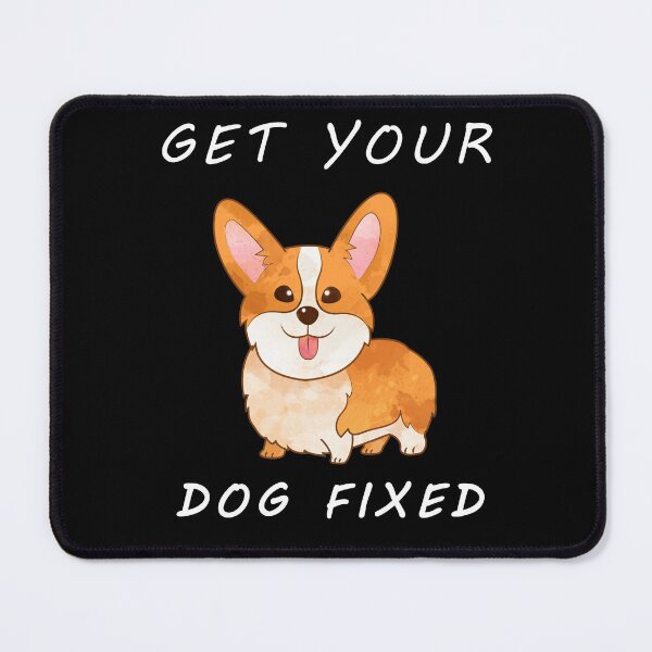 Item preview, Get Your Dog Fixed designed and sold by Sunset Design.