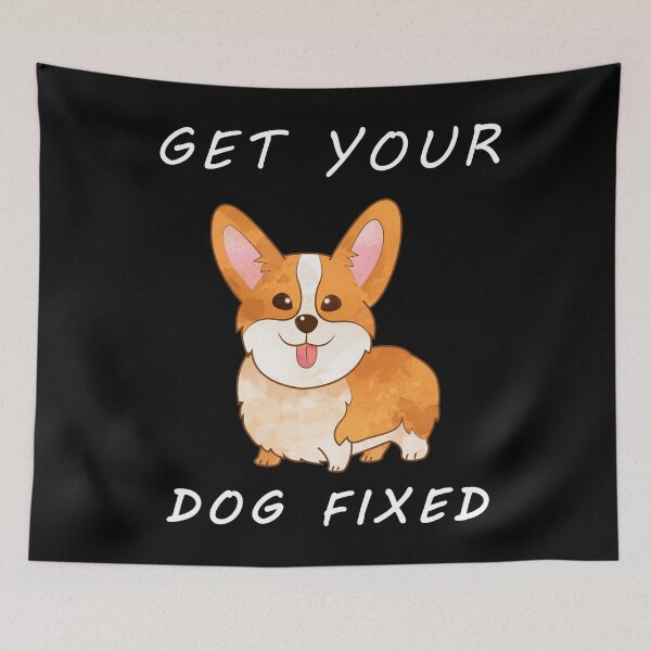 Item preview, Get Your Dog Fixed designed and sold by Sunset Design.