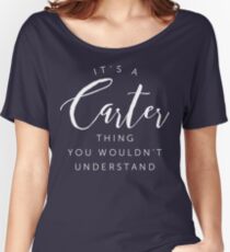 It s a Carter thing you wouldn t understand Women's Relaxed Fit T-Shirt