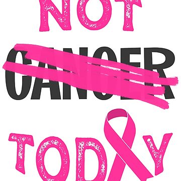 Artwork thumbnail, not today cancer (pink ribbon) by mystudiocreate