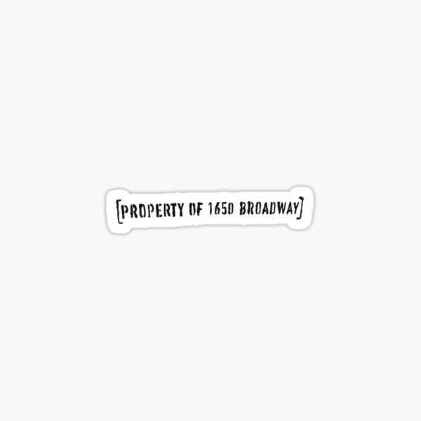 Item preview, Property of 1650 Broadway (small black letters) designed and sold by flockadoodle.