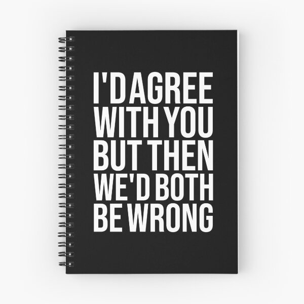Item preview, I'd Agree With You, But Then We'd Both Be Brong designed and sold by OUSSART ⭐⭐⭐⭐⭐.