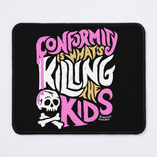 Item preview, Conformity is What's Killing the Kids designed and sold by Awfully Adorable.