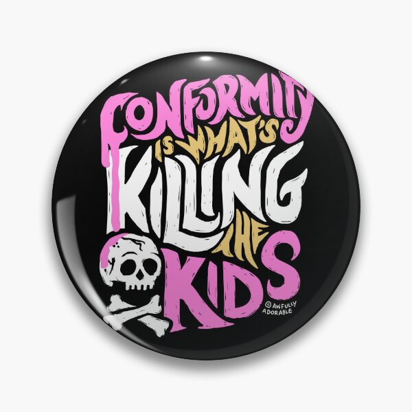 Item preview, Conformity is What's Killing the Kids designed and sold by Awfully Adorable.