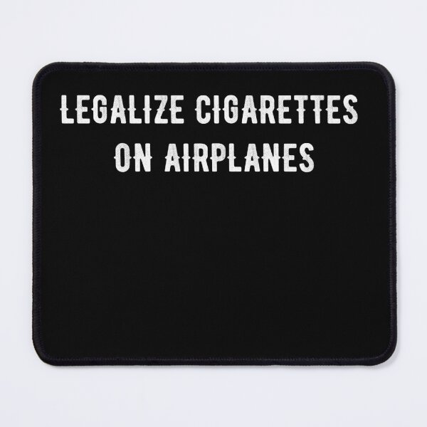 Item preview, legalize cigarettes on airplanes - Cigarette addict designed and sold by Raiko-art.