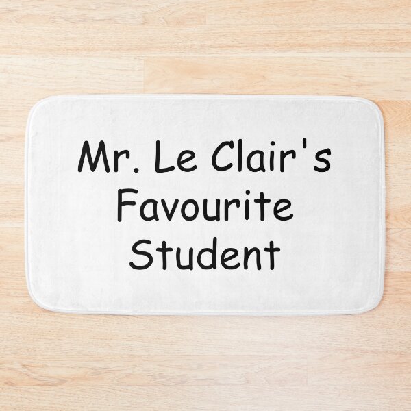 Item preview, Mr. Le Clair's Favourite Student designed and sold by natestaloo22.