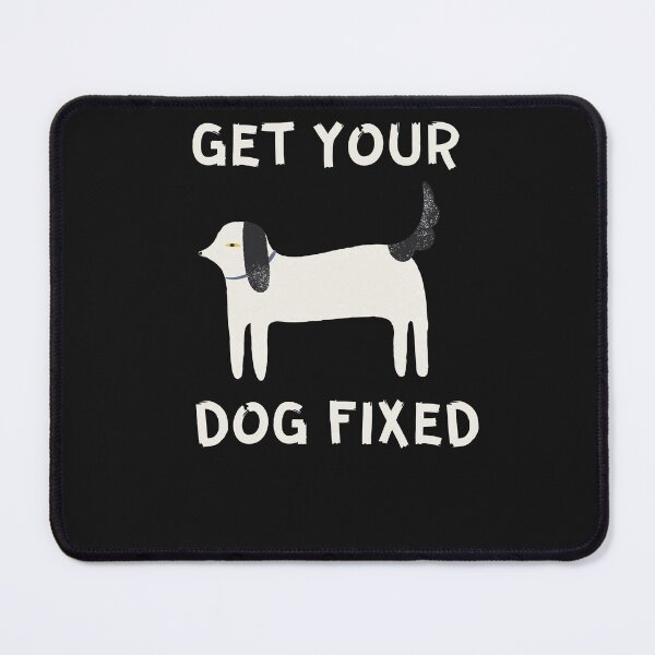 Item preview, Get Your Dog Fixed  designed and sold by Dewlangrial.