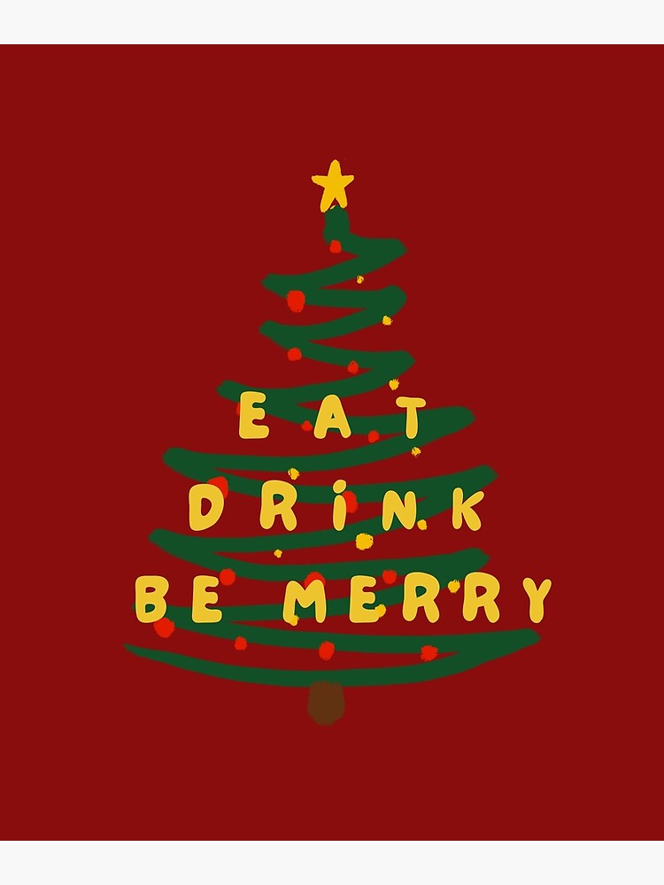Eat, drink, be merry Poster