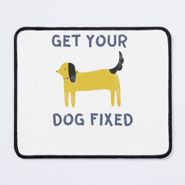 Item preview, Get Your Dog Fixed  designed and sold by Dewlangrial.