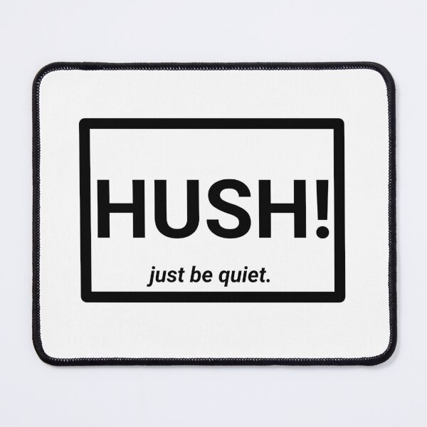 Item preview, HUSH! just be quiet.  designed and sold by punkstatik.