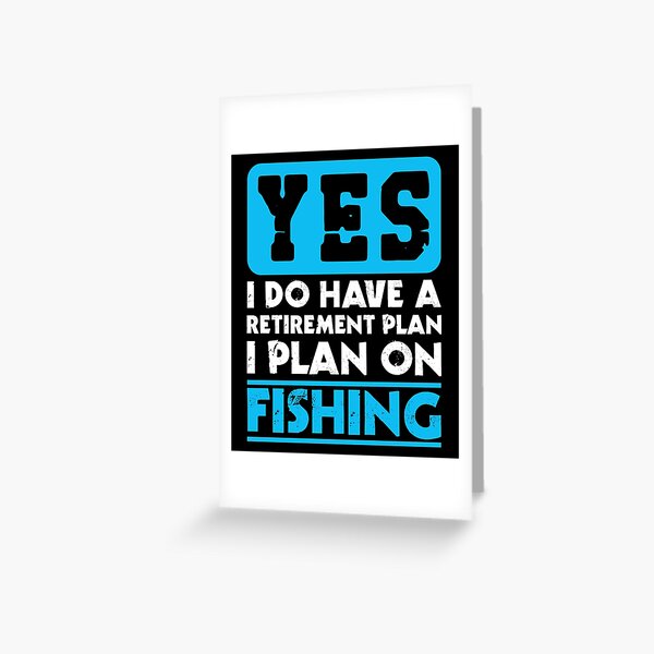 Fishing: Fishing Is My Retirement Plan Greeting Card by Martin Kleist