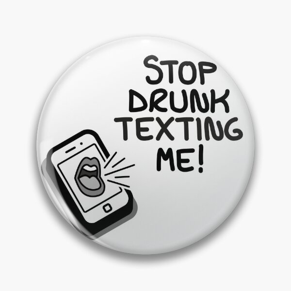 Item preview, Stop Drunk Texting Me! designed and sold by Elle Landsborough.