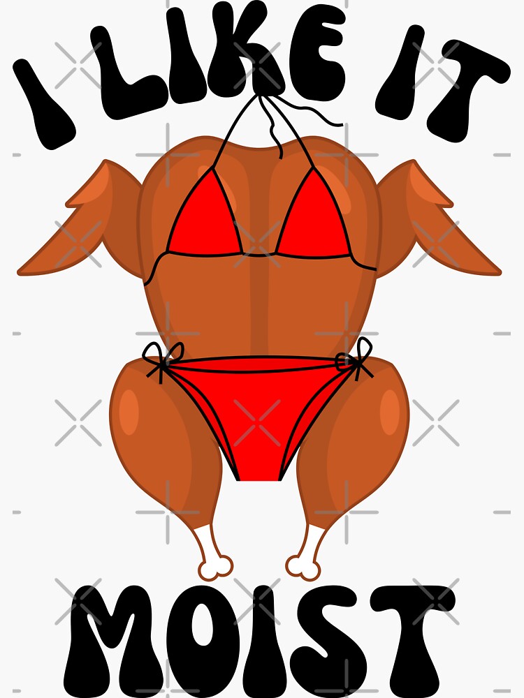 I Like It Moist Funny Turkey Thanksgiving Bikini Sticker