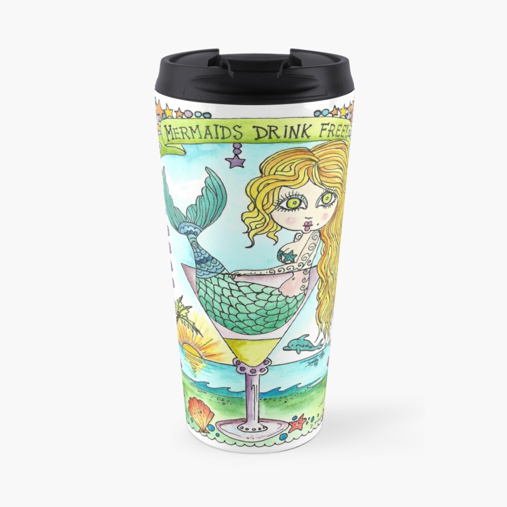 Mermaids Drink FREE! Travel Coffee Mug
