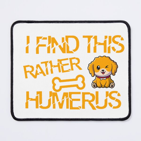 Item preview, I Find This Rather Humerus designed and sold by HusseinHB.