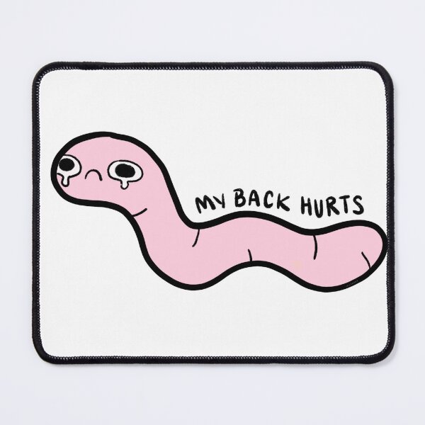 Item preview, my back hurts | pink worm designed and sold by iristocat.