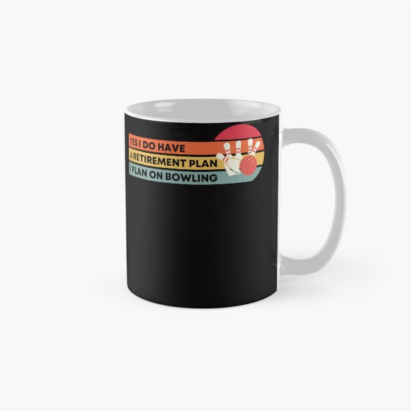Item preview, Yes I do have a retirement plan I plan on Bowling designed and sold by Designista436.