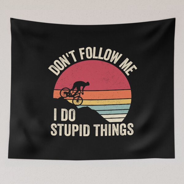 Item preview, Mounting Bike Downhill Don't Follow Me I Do Stupid Things designed and sold by cimibaka25.