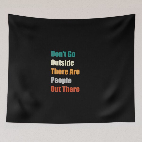 Item preview, Don't Go Outside There Are People Out There designed and sold by BSM™ ⭐⭐⭐⭐⭐.