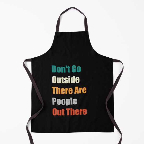 Item preview, Don't Go Outside There Are People Out There designed and sold by BSM™ ⭐⭐⭐⭐⭐.
