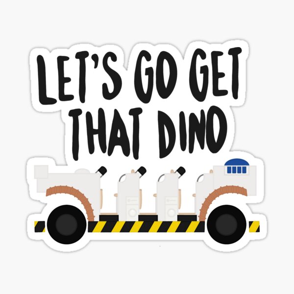 Let's Go Get That Dino (Black) Sticker