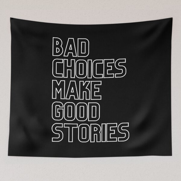 Item preview, Bad Choices Make Good Stories White Stroke Left Aligned designed and sold by Suzanne Uchytil.