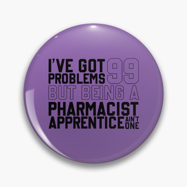 Item preview, I've got 99 problems but being a Pharmacist Apprentice ain't one  designed and sold by clinical-merch.