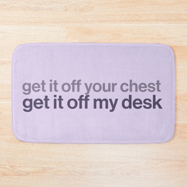 Item preview, get it off your chest, get it off my desk designed and sold by Ib1029.