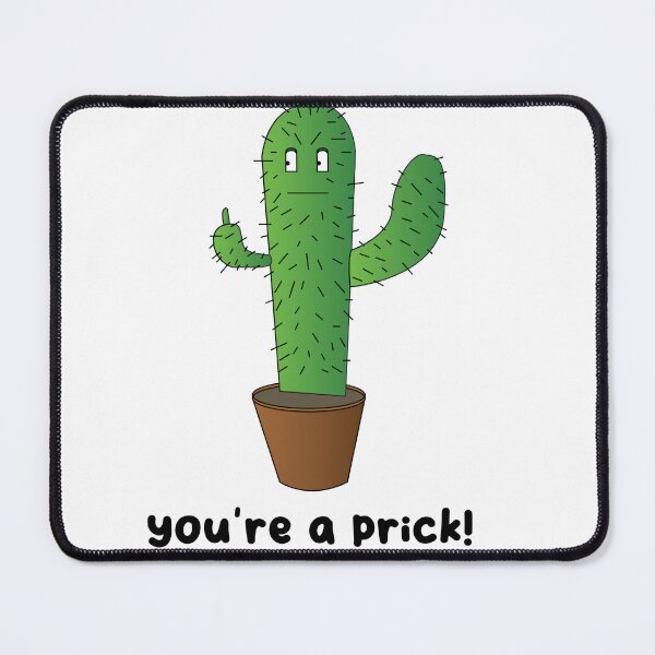 Item preview, You're a Prick Cactus designed and sold by shanemuir5.