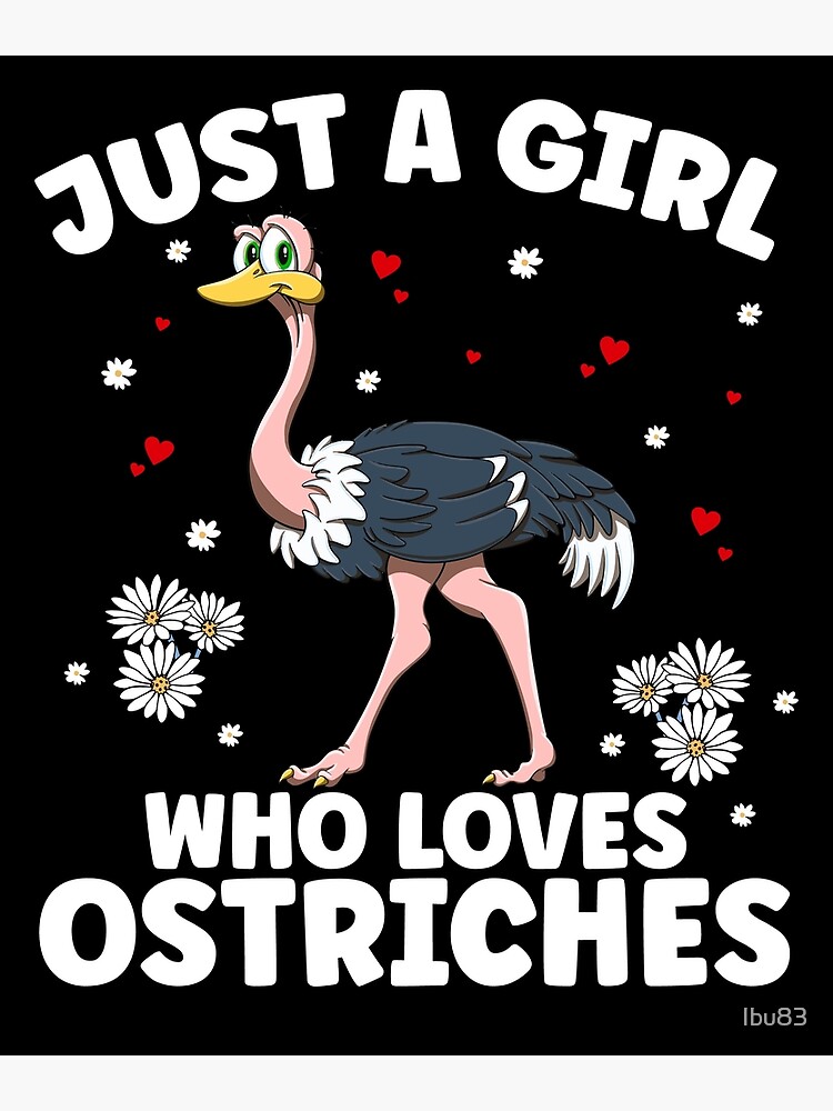 Just A Girl Who Loves Ostriches T-Shirt Funny Ostrich Tee Just A Girl Who Loves Ostriches T-Shirt Funny Ostrich Tee