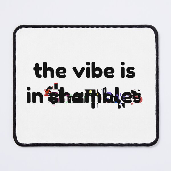 Item preview, the vibe is in shambles glitch designed and sold by annaguerrawords.