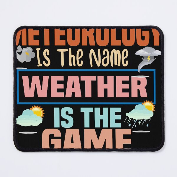 Item preview, Meteorology Is The Name Weather Is The Game designed and sold by ZOUBAH.