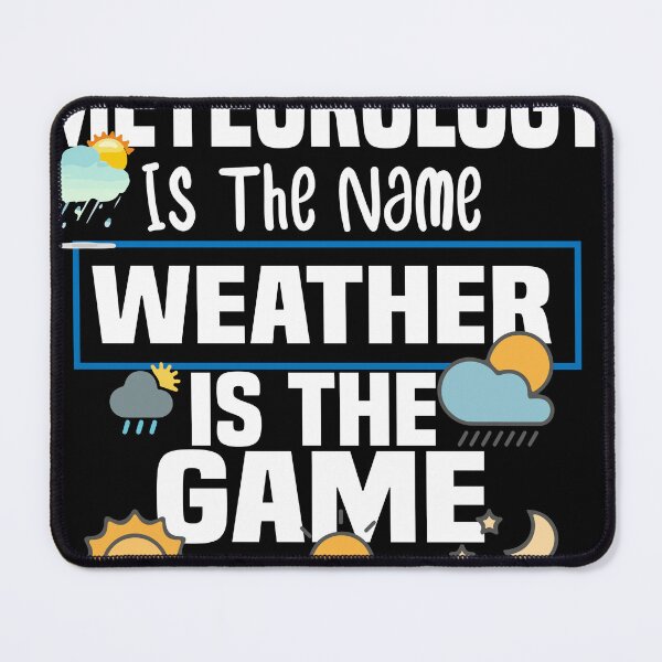 Item preview, Meteorology Is The Name Weather Is The Game designed and sold by ZOUBAH.
