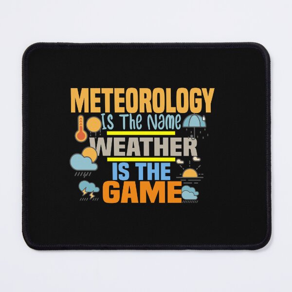 Item preview, Meteorology Is The Name Weather Is The Game designed and sold by ZOUBAH.