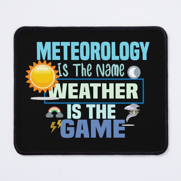 Item preview, Meteorology Is The Name Weather Is The Game designed and sold by ZOUBAH.