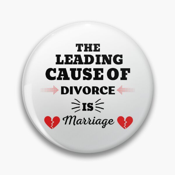 Item preview, THE LEADING CAUSE OF DIVORCE IS MARRIAGE designed and sold by ZhacoysDesignz.