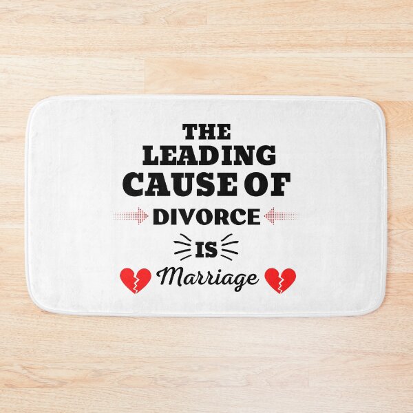 Item preview, THE LEADING CAUSE OF DIVORCE IS MARRIAGE designed and sold by ZhacoysDesignz.