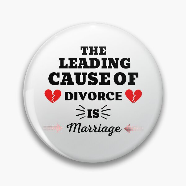 Item preview, THE LEADING CAUSE OF DIVORCE IS MARRIAGE designed and sold by ZhacoysDesignz.