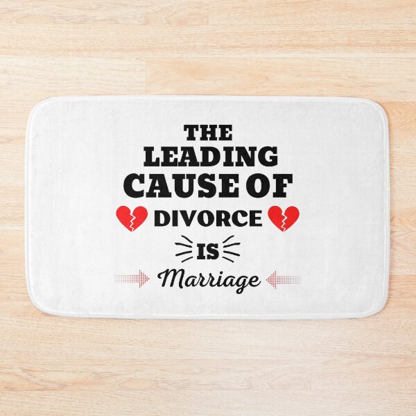 Item preview, THE LEADING CAUSE OF DIVORCE IS MARRIAGE designed and sold by ZhacoysDesignz.