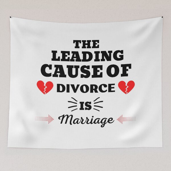 Item preview, THE LEADING CAUSE OF DIVORCE IS MARRIAGE designed and sold by ZhacoysDesignz.
