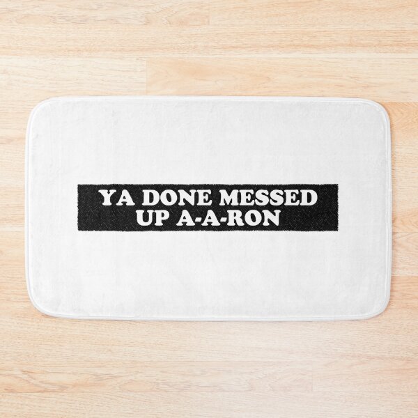 Item preview, Ya Done Messed Up A-A-RON designed and sold by Cuttintees.