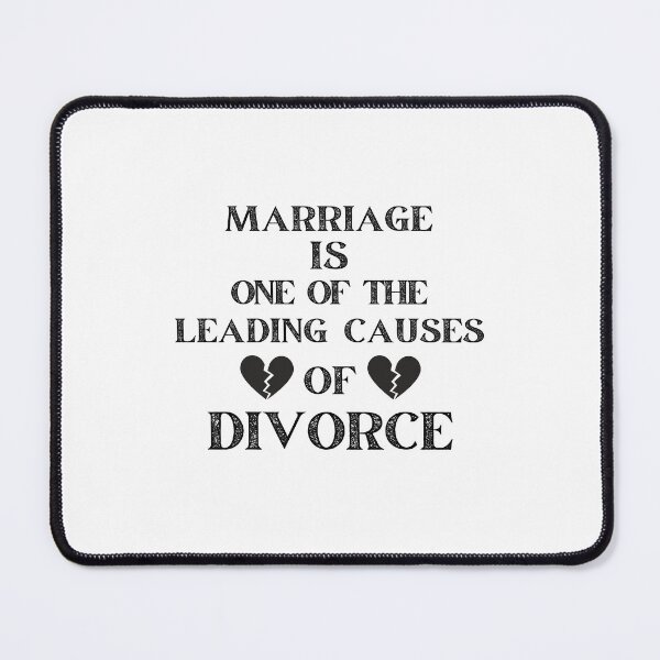 Item preview, MARRIAGE IS ONE OF THE LEADING CAUSE OF DIVORCE designed and sold by ZhacoysDesignz.