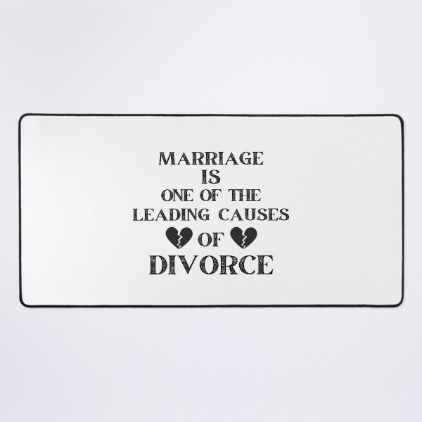 Item preview, MARRIAGE IS ONE OF THE LEADING CAUSE OF DIVORCE designed and sold by ZhacoysDesignz.
