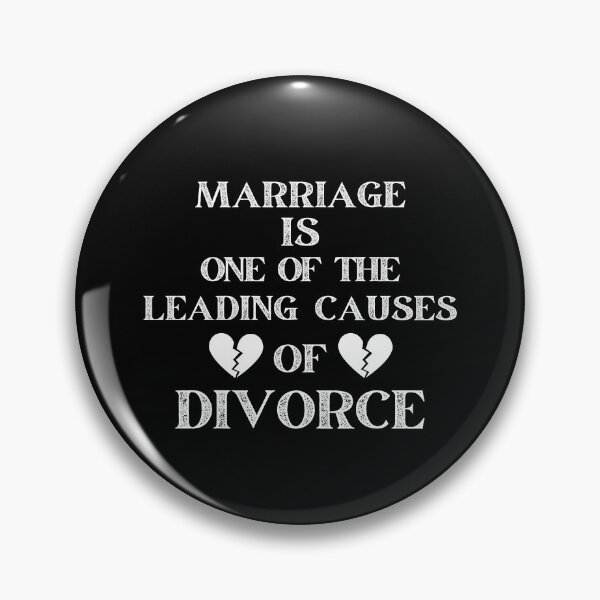 Item preview, MARRIAGE IS ONE OF THE LEADING CAUSES OF DIVORCE designed and sold by ZhacoysDesignz.