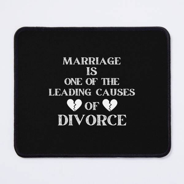 Item preview, MARRIAGE IS ONE OF THE LEADING CAUSES OF DIVORCE designed and sold by ZhacoysDesignz.