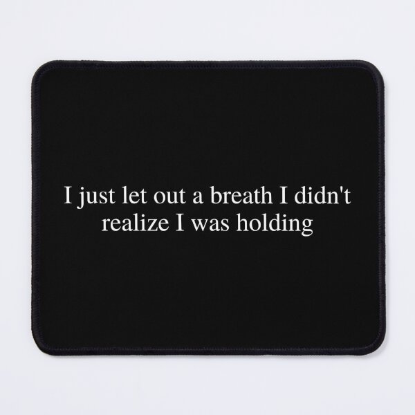 Item preview, I Just Let Out a Breath I Didn't Realize I Was Holding Writing Trope designed and sold by Suzanne Uchytil.