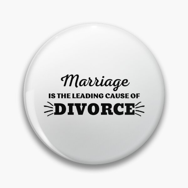 Item preview, MARRIAGE IS THE LEADING CAUSE OF DIVORCE designed and sold by ZhacoysDesignz.