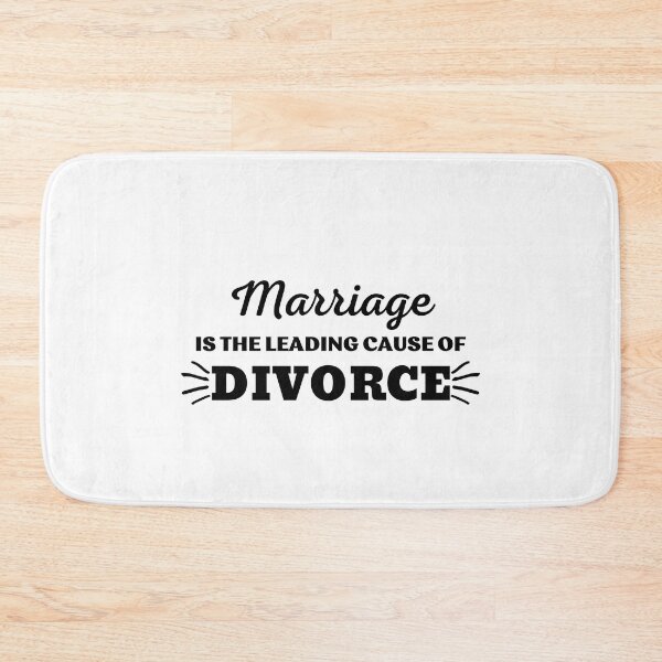 Item preview, MARRIAGE IS THE LEADING CAUSE OF DIVORCE designed and sold by ZhacoysDesignz.